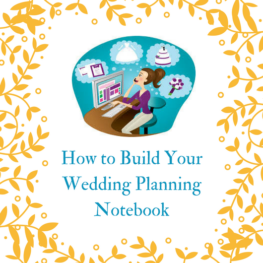 How to Build Your Wedding Planning Notebook
