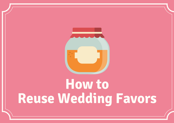 How to Reuse Wedding Favors