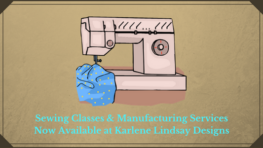 Sewing Classes & Manufacturing Services Now Available at Karlene Lindsay Designs