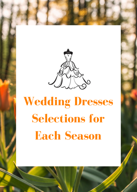 Wedding Dresses Selections for Each Season
